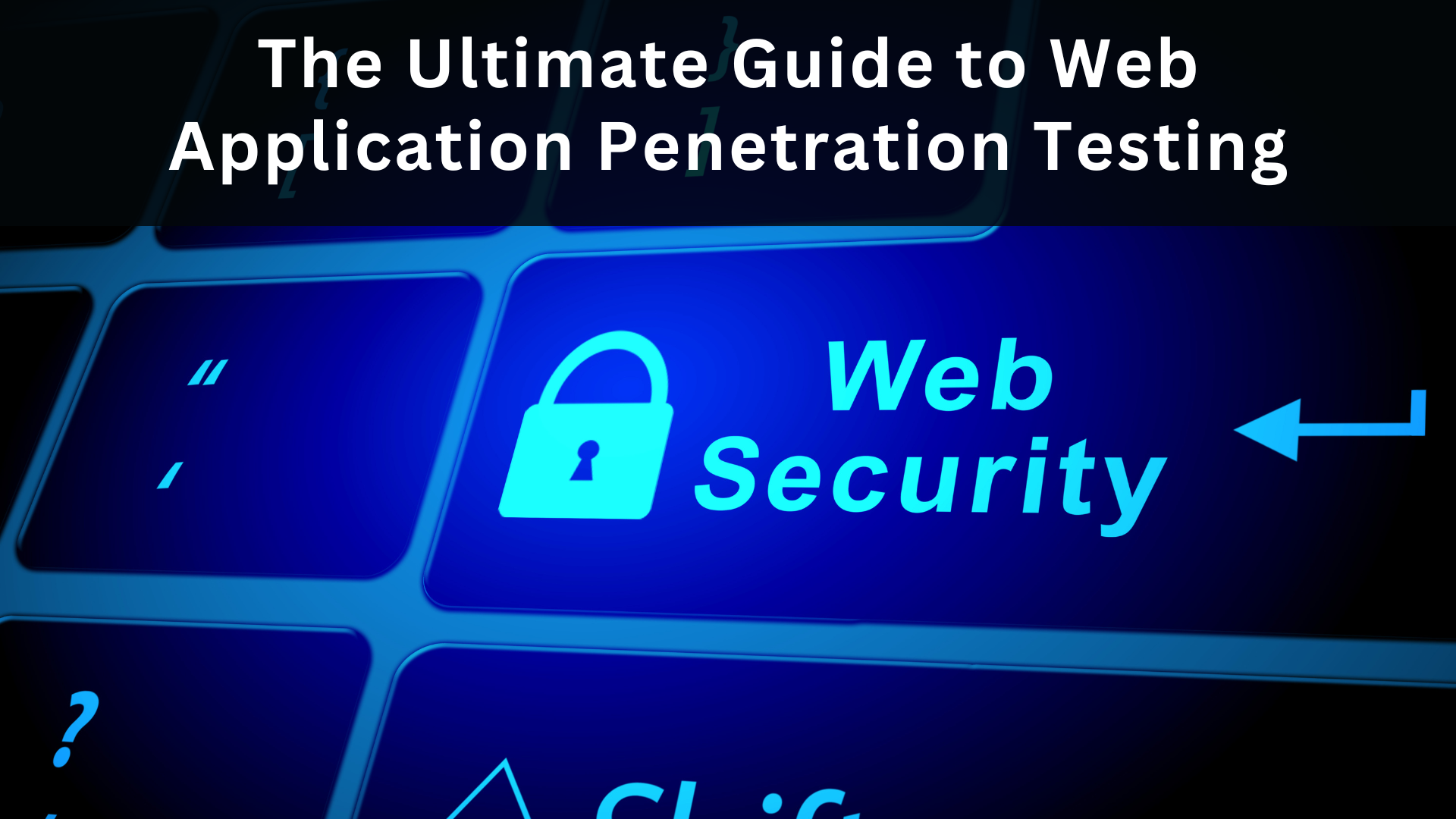 The Ultimate Guide to Web Application Penetration Testing | Cyber Unfolded