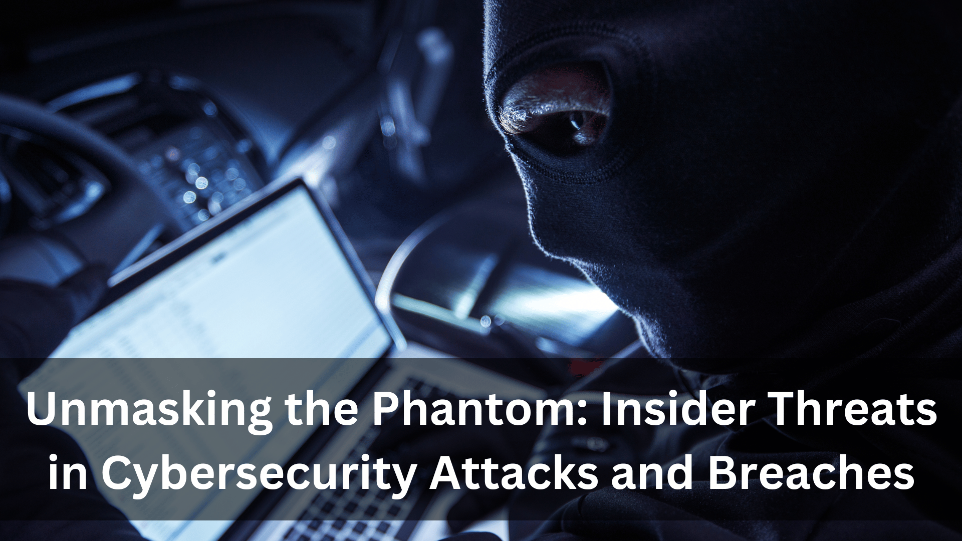 Unmasking the Phantom: Insider Threats in Cybersecurity Attacks and ...